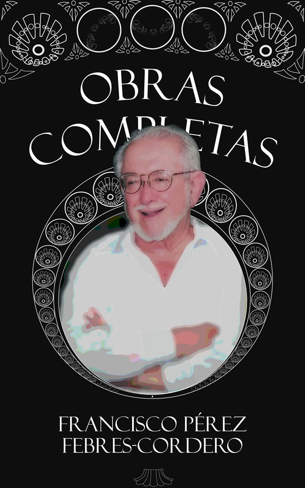Complete Works of Francisco Pérez Febres-Cordero